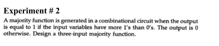  Experiment # 2 A majority function is generated in a combinational