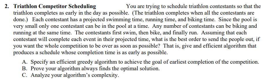 java pseudocode if needed 2. Triathlon Competitor Scheduling You are trying to