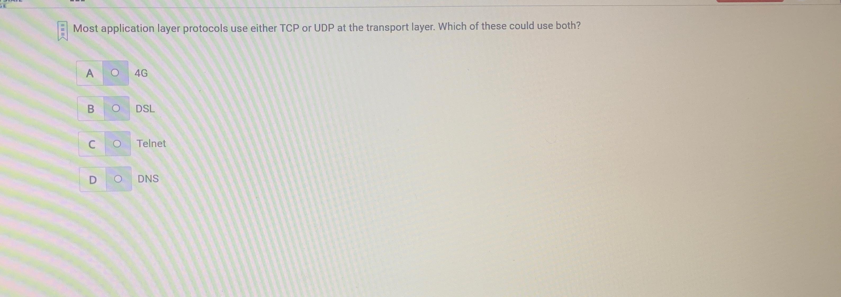  Most application layer protocols use either TCP or UDP at the