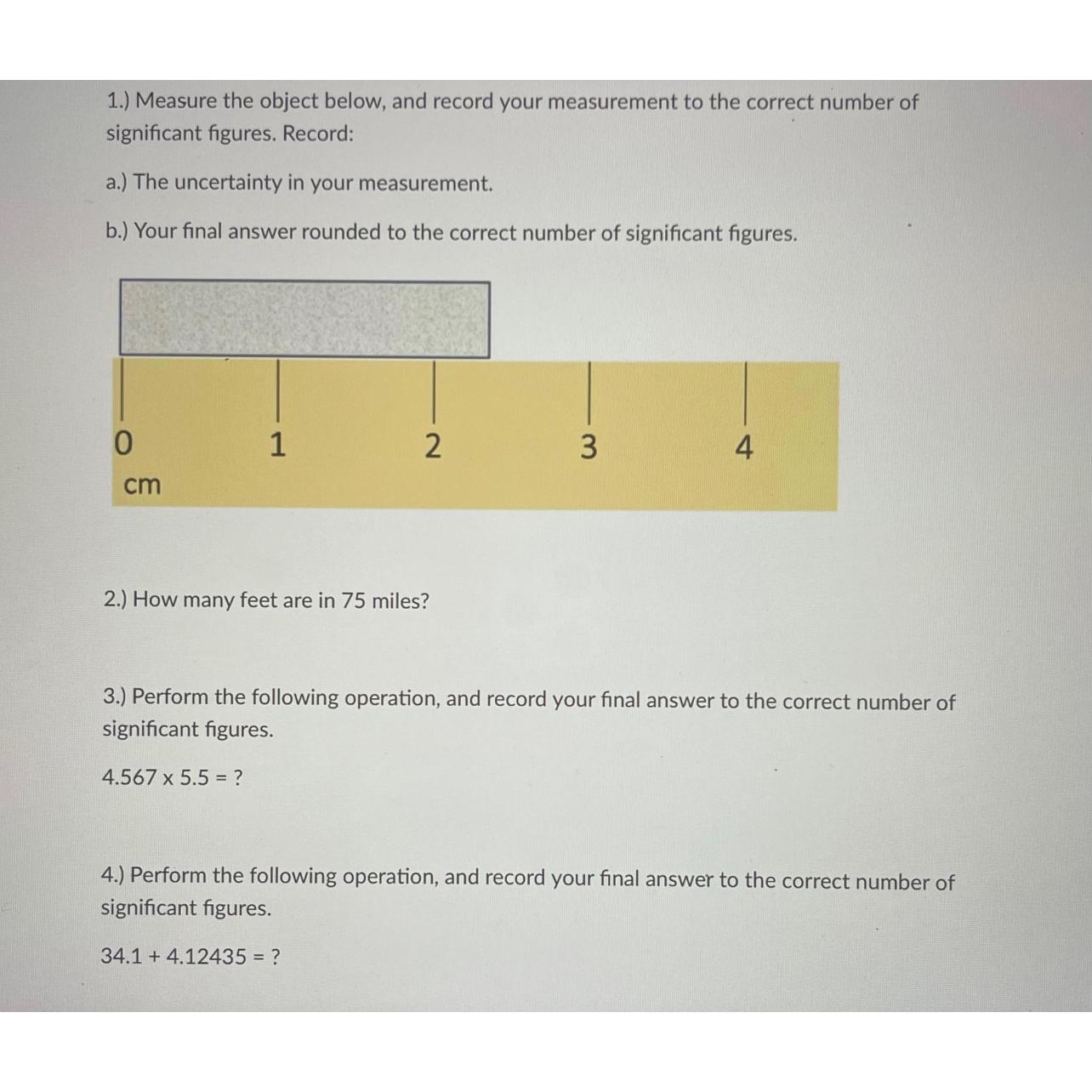  1.) Measure the object below, and record your measurement to the