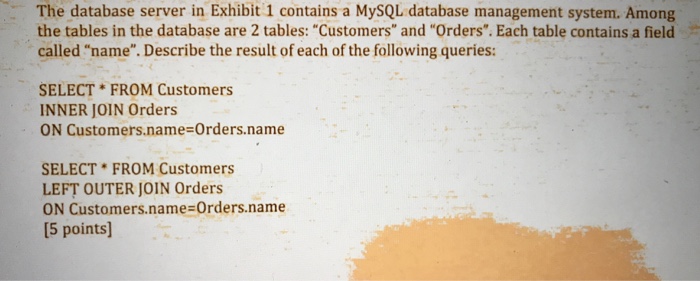  The database server in Exhibit 1 contains a MySQL database management