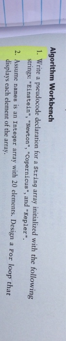  Algorithm Workbench 1. Write a pseudocode declaration for a string array