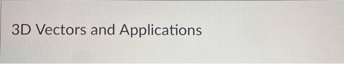  3D Vectors and Applications Question 12 2 pts Suppose vector a