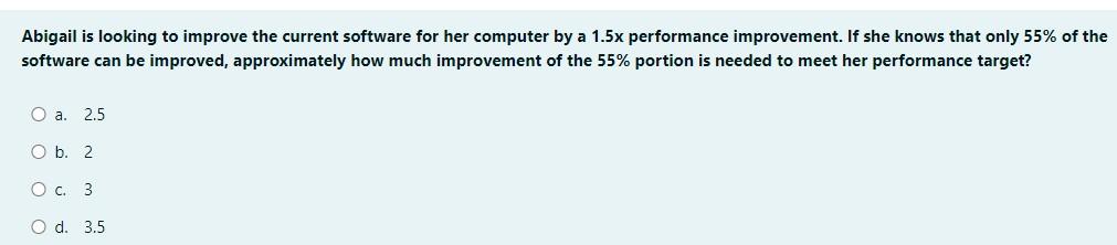 Abigail is looking to improve the current software for her computer