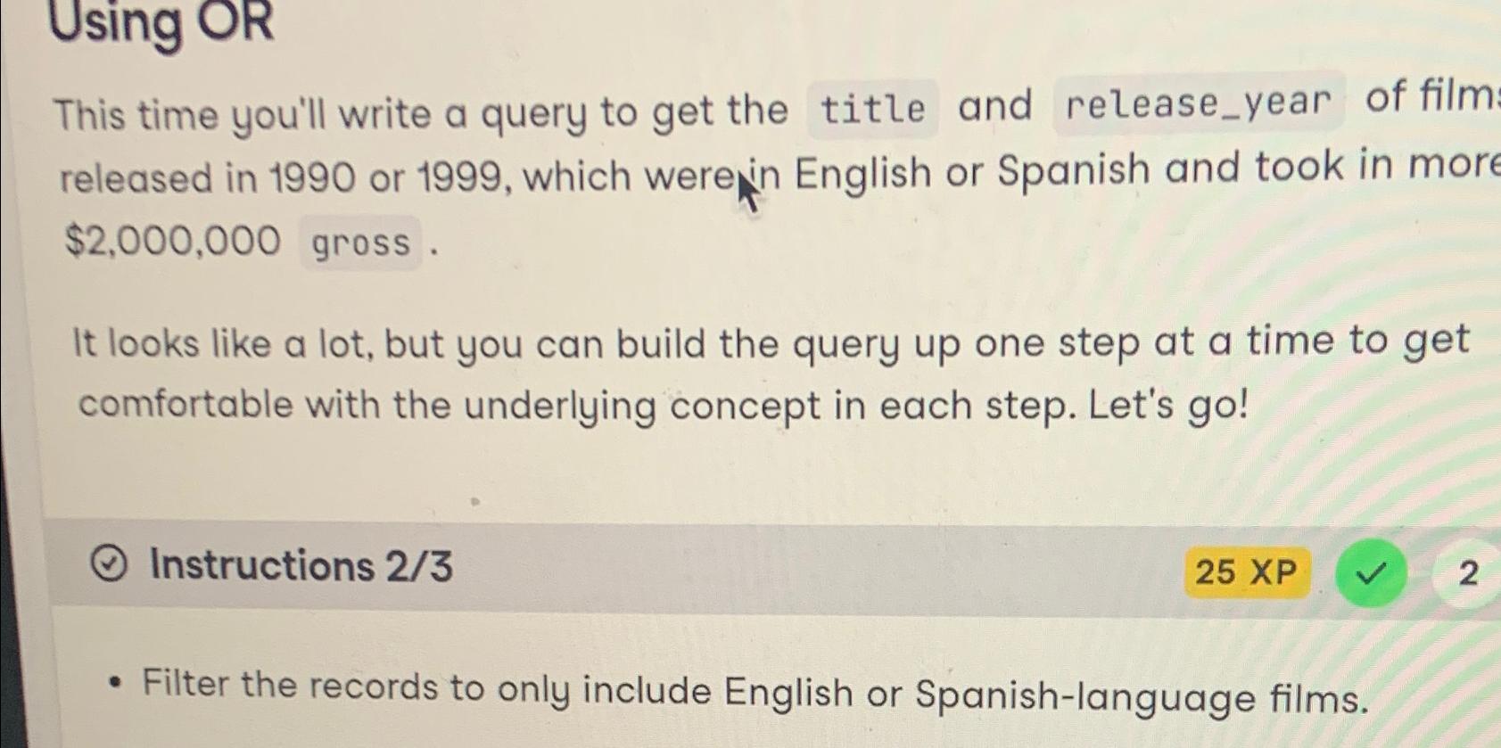  Using OR This time you'll write a query to get the