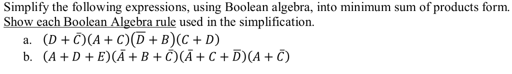  Simplify the following expressions, using Boolean algebra, into minimum sum of