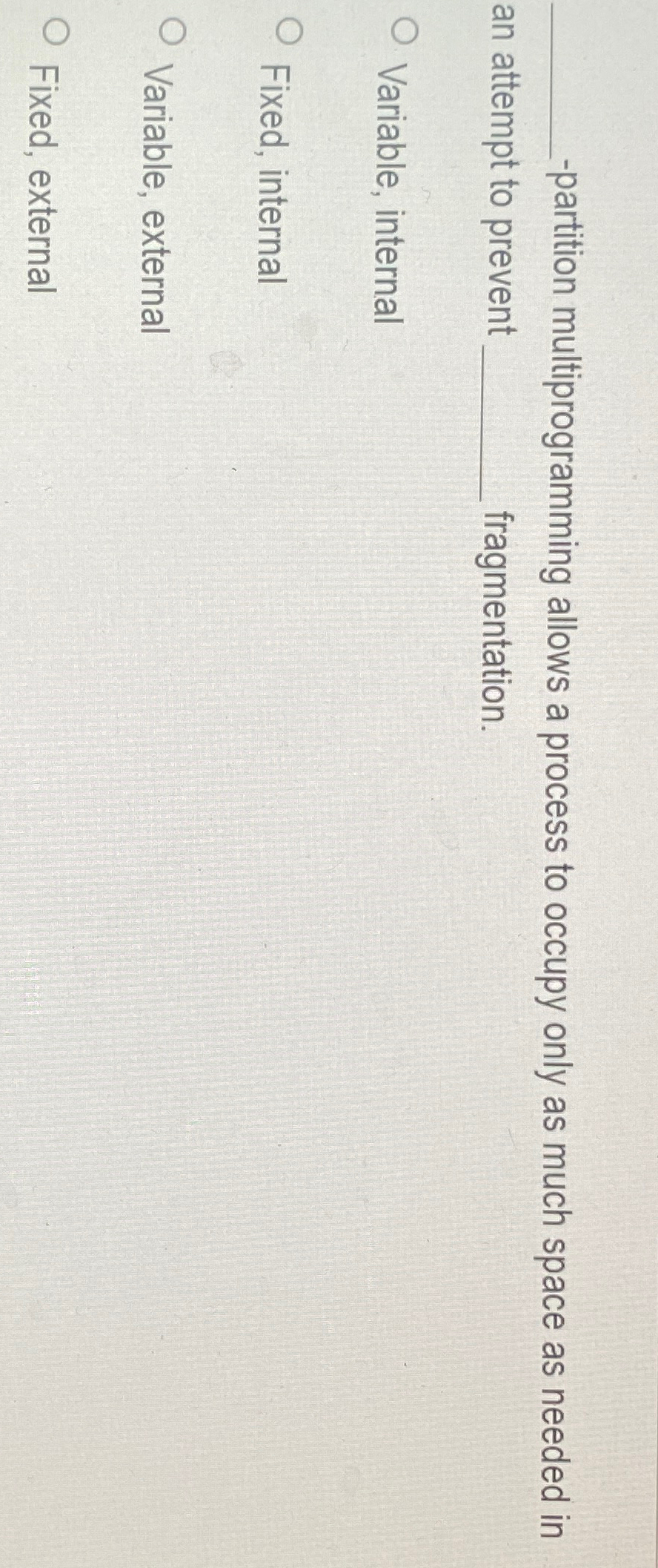  -partition multiprogramming allows a process to occupy only as much space