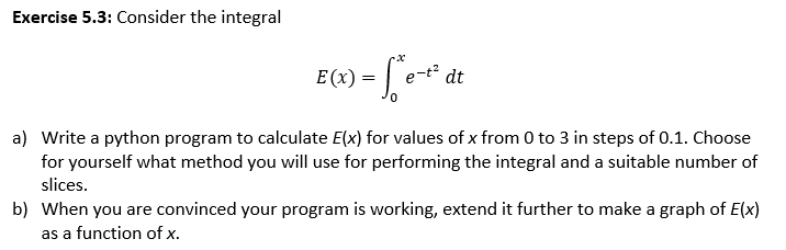 Exercise 5.3: Consider the integral E(x) = *e* dt a) Write