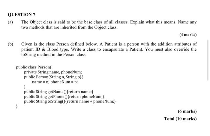  QUESTION 7 (a) The Object class is said to be the