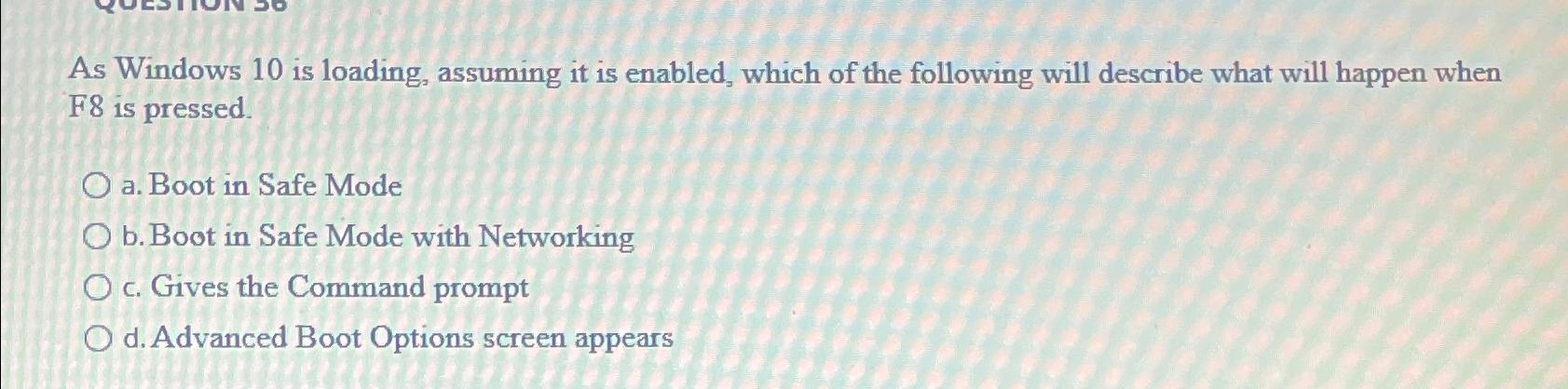  As Windows 10 is loading, assuming it is enabled, which of