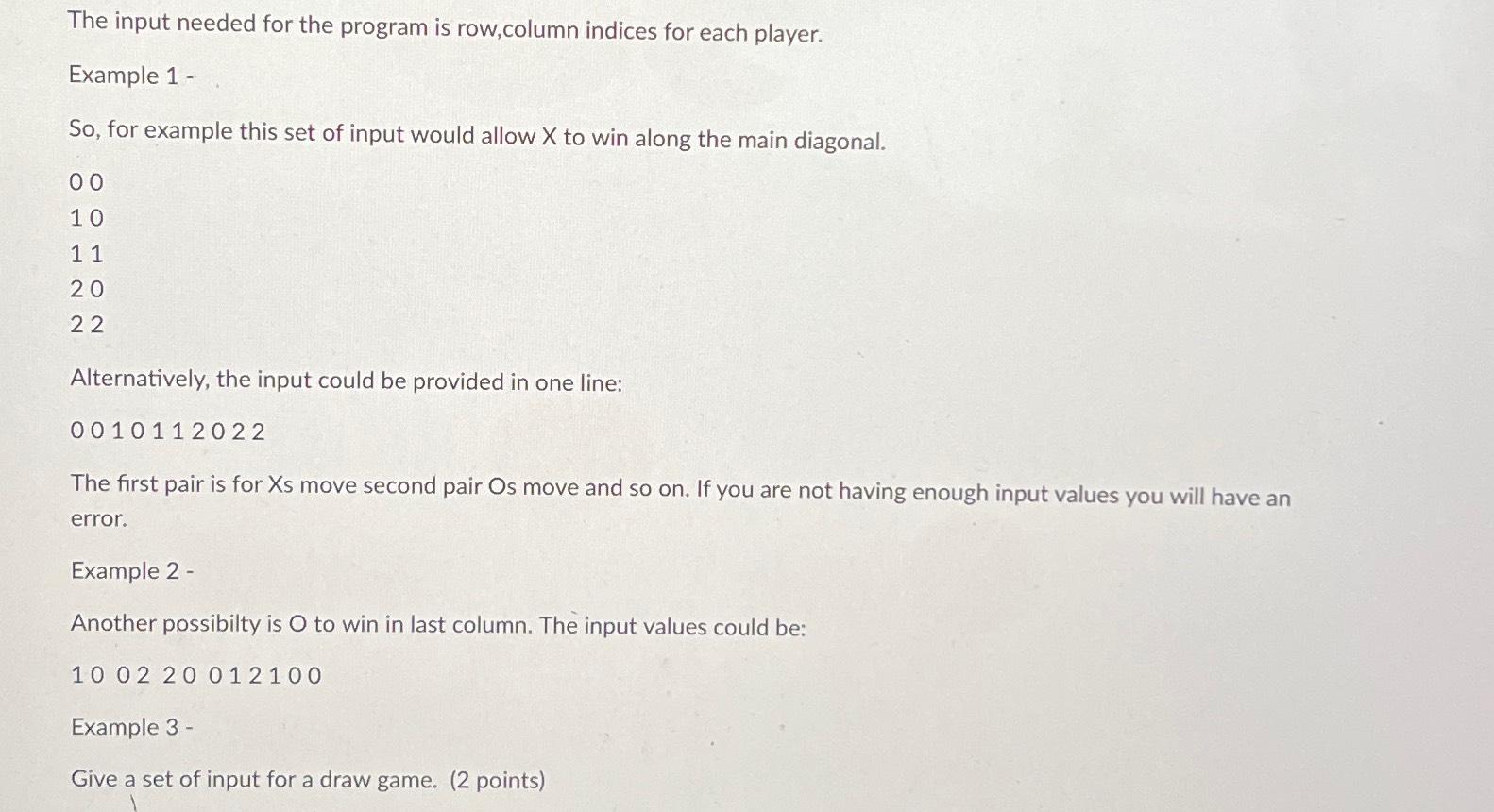  The input needed for the program is row,column indices for each