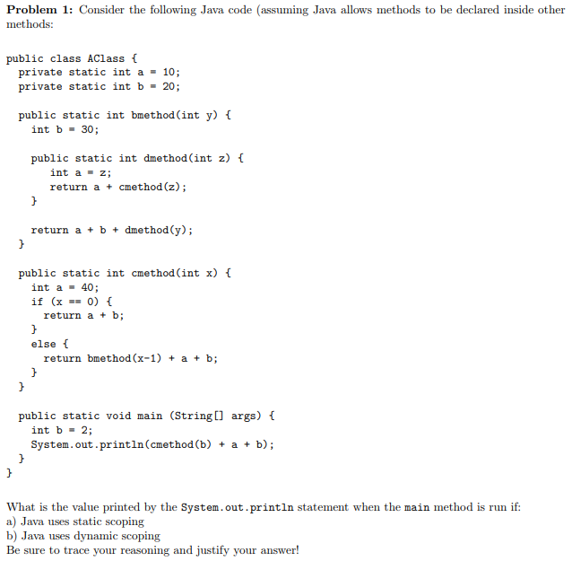  Problem 1: Consider the following Java code (assuming Java allows methods