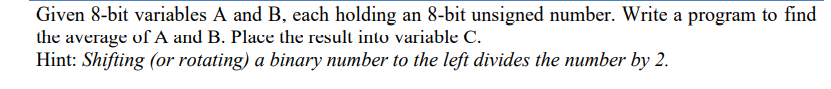  Given 8-bit variables A and B, each holding an 8-bit unsigned