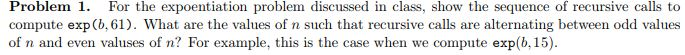  Problem 1. For the expoentiation problem discussed in class, show the