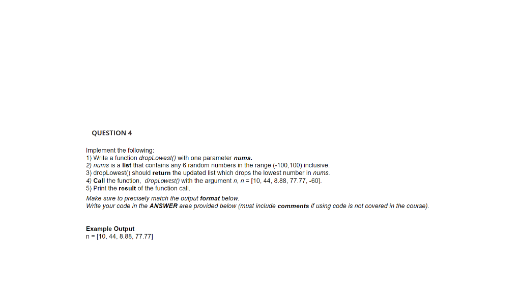 PYTHON Implement the following: 1) Write a function dropLowest() with one parameter