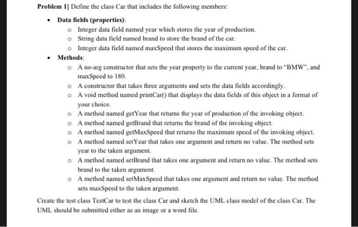 code in java please!!!!! Problem 1| Define the class Car that includes