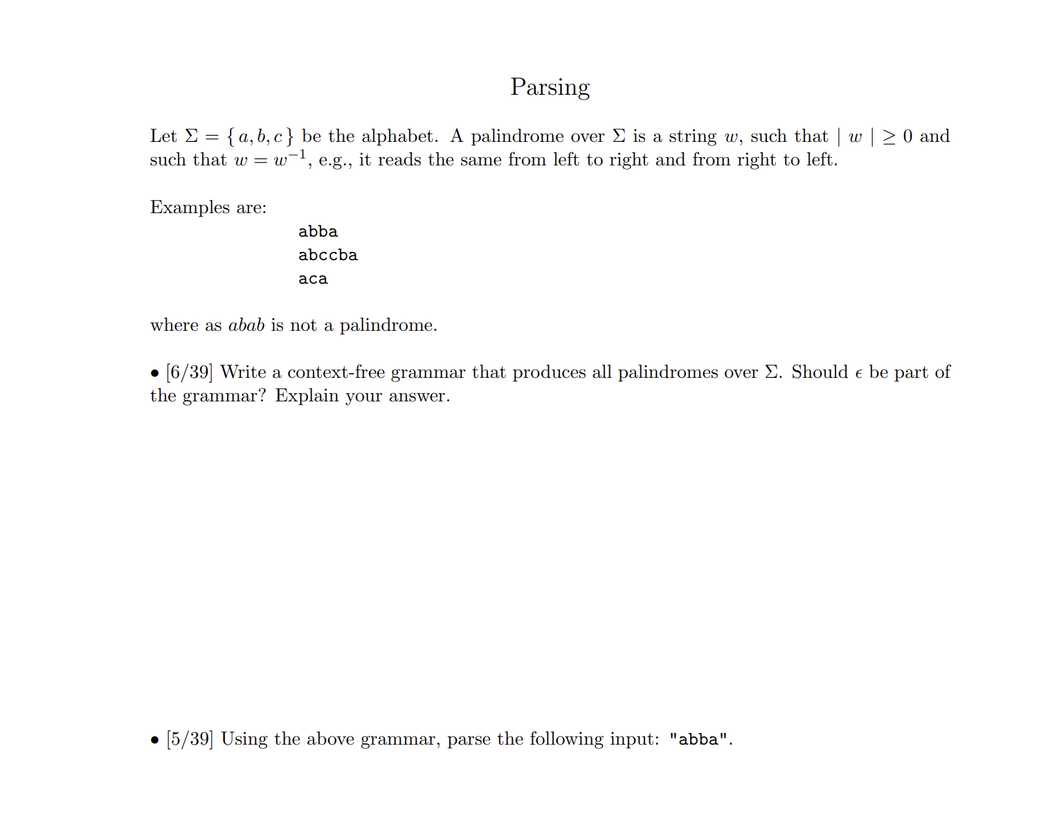 Parsing Let ={a,b,c} be the alphabet. A palindrome over is a