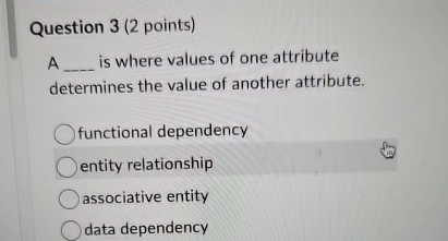  Question 3(2 points) A q, is where values of one attribute
