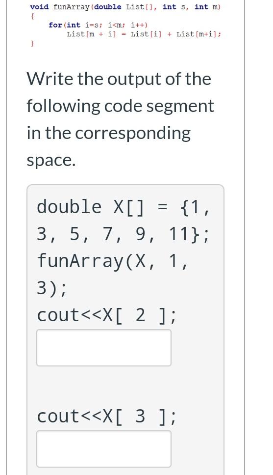  void funArray (double List[l, int s, int m) { for (int