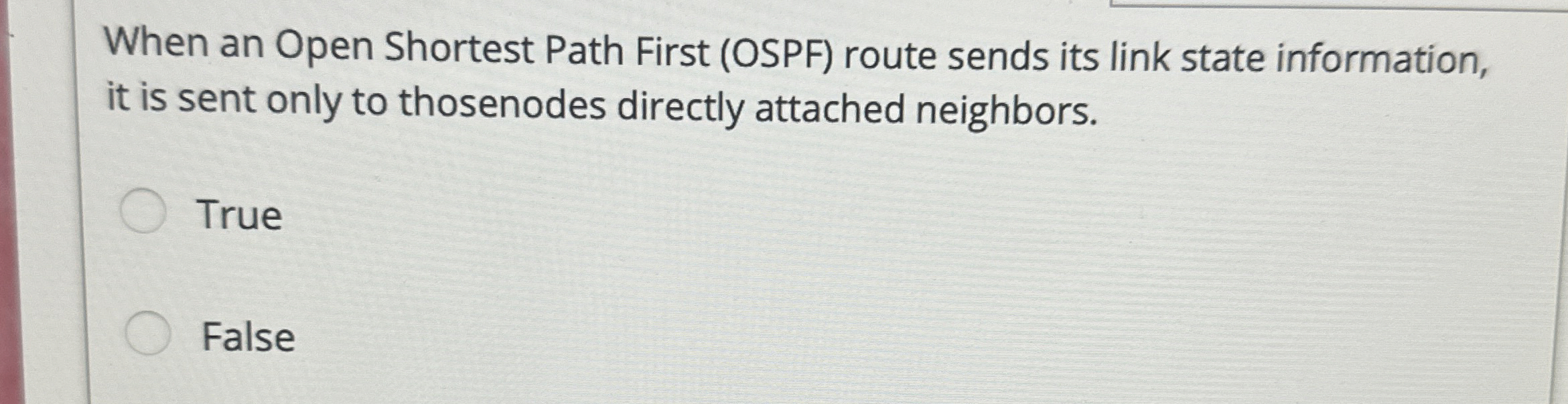  When an Open Shortest Path First (OSPF) route sends its link
