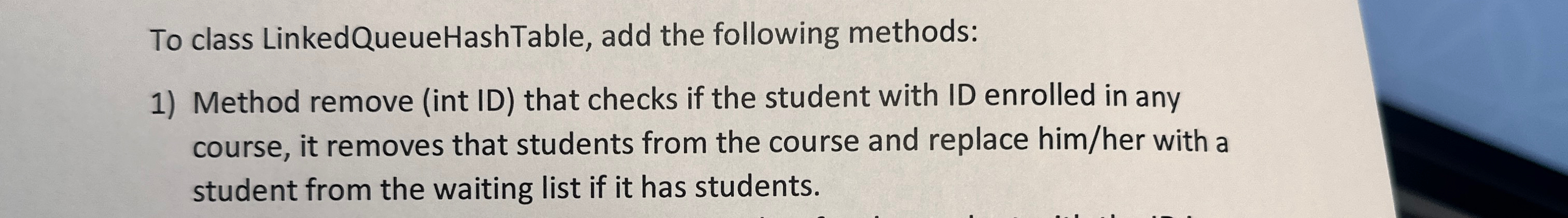 To class LinkedQueueHashTable, add the following methods: Method remove (int ID)