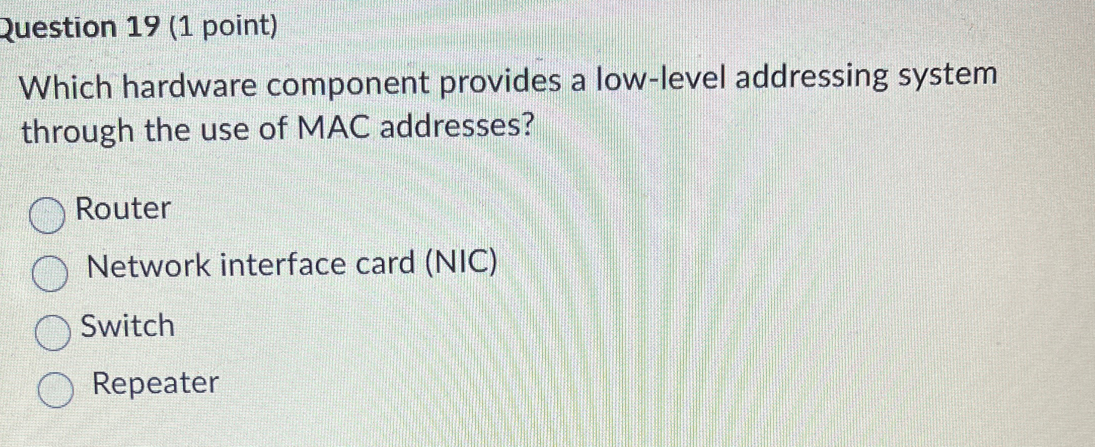  Question 19(1 point) Which hardware component provides a low-level addressing system