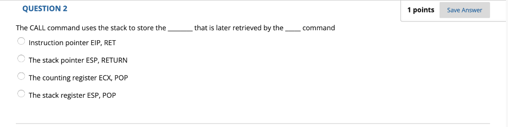 assembly language QUESTION 2 1 pointsSave Answer The CALL command uses the