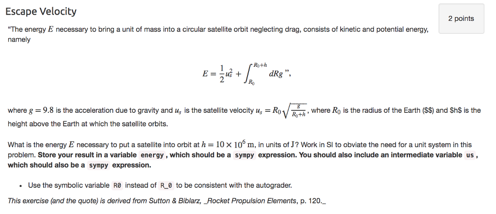 DONE IN PYTHON Escape Velocity 2 points "The energy E necessary to
