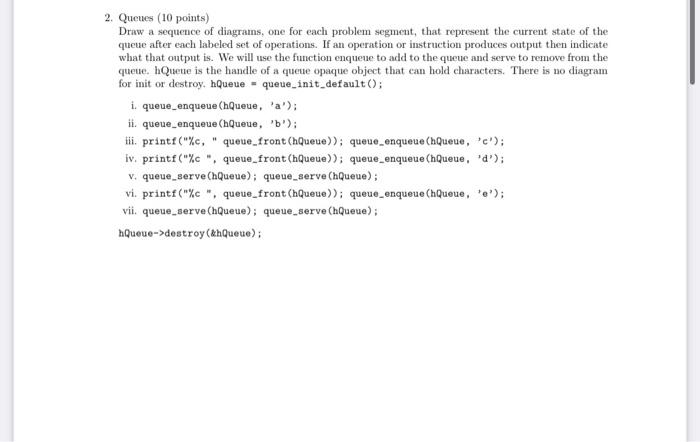 c language !!! 2. Queues ( 10 points) Draw a sequence of