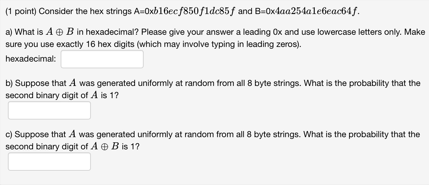  (1 point) Consider the hex strings A=0b16ecf850f1dc85f and B=04aa254a1e6eac64f. a) What