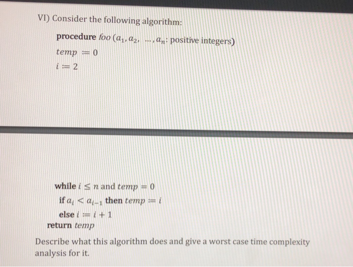 VI) Consider the following algorithm: procedure foo (a,,a2, temp 0 i:=