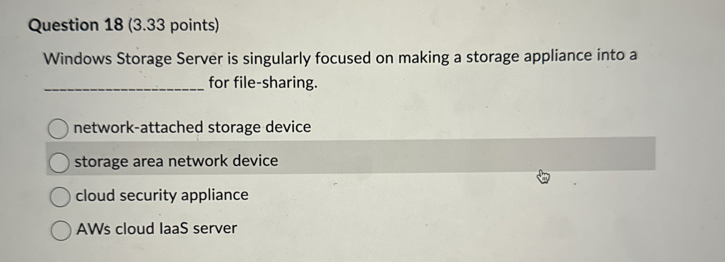  Question 18(3.33 points) Windows Storage Server is singularly focused on making