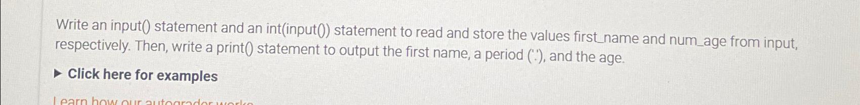 Write an input() statement and an int(input()) statement to read and