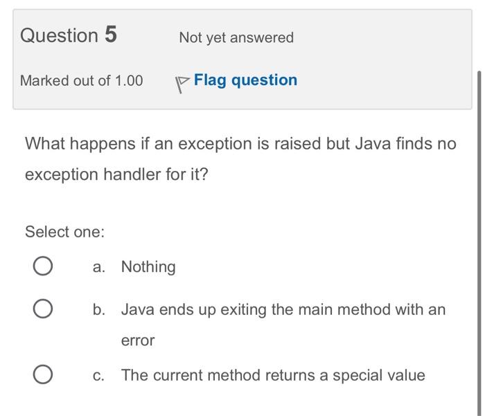  What happens if an exception is raised but Java finds no