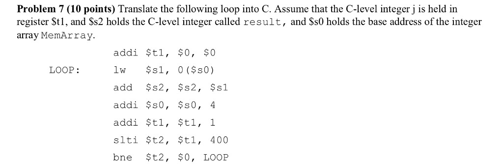  Problem 7 (10 points) Translate the following loop into C. Assume