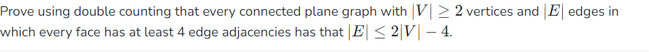  Prove using double counting that every connected plane graph with |V|2