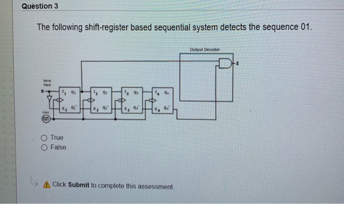  Question 3 The following shift-register based sequential system detects the sequence