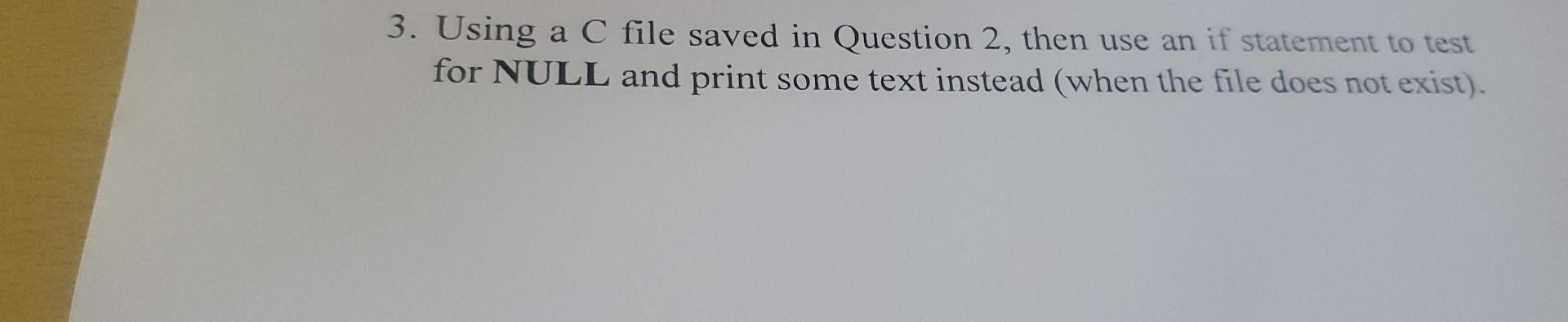  Using a C file saved in Question 2, then use an