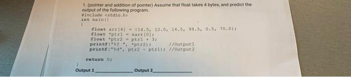  1. (pointer and addition of pointer) Assume that float takes 4