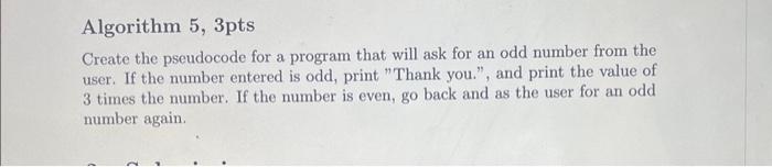 Create a psedudocode that implements algorithm 5 Algorithm 5, 3pts Create the