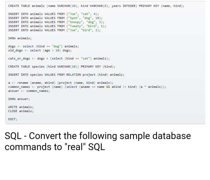  SQL Data CREATE TABLE animals (name VARCHAR (20), kind VARCHAR(8), years