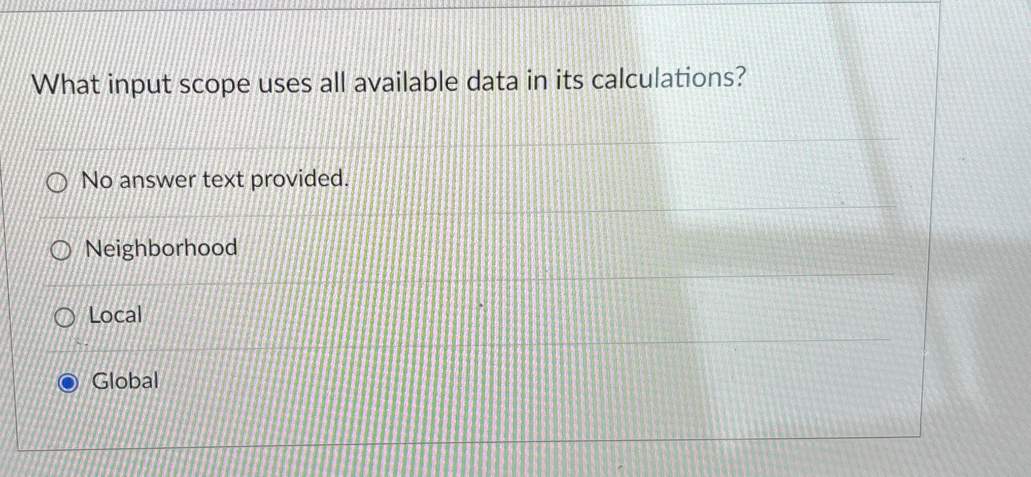  What input scope uses all available data in its calculations? No
