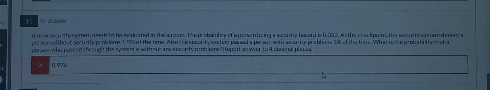  11 0/10points A new security system needs to be evaluated in