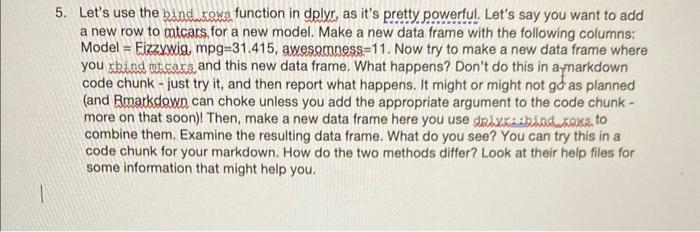  5. Let's use the bind rows function in dplyr, as it's