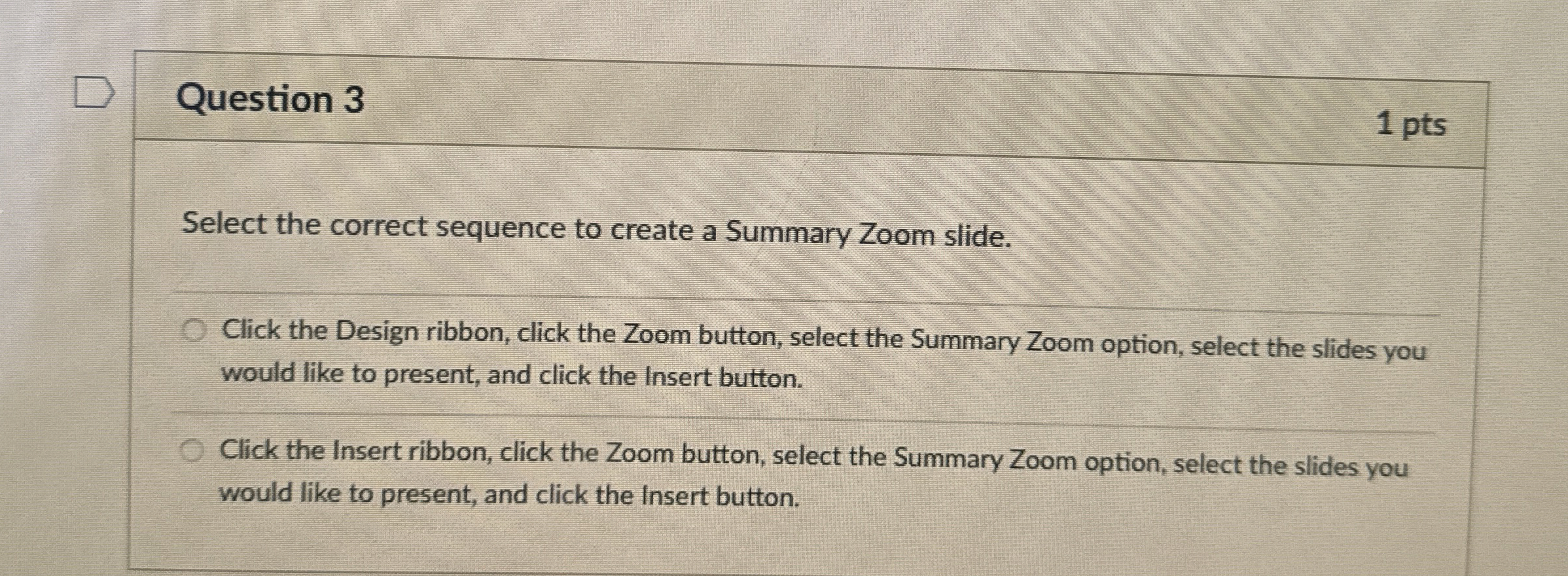  Question 3 1 pts Select the correct sequence to create a