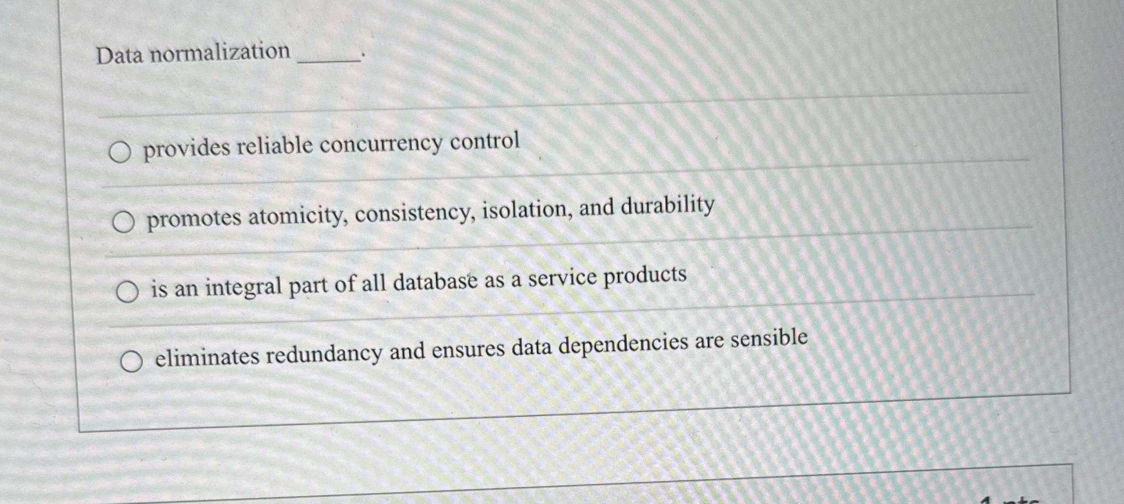  Data normalization provides reliable concurrency control promotes atomicity, consistency, isolation, and