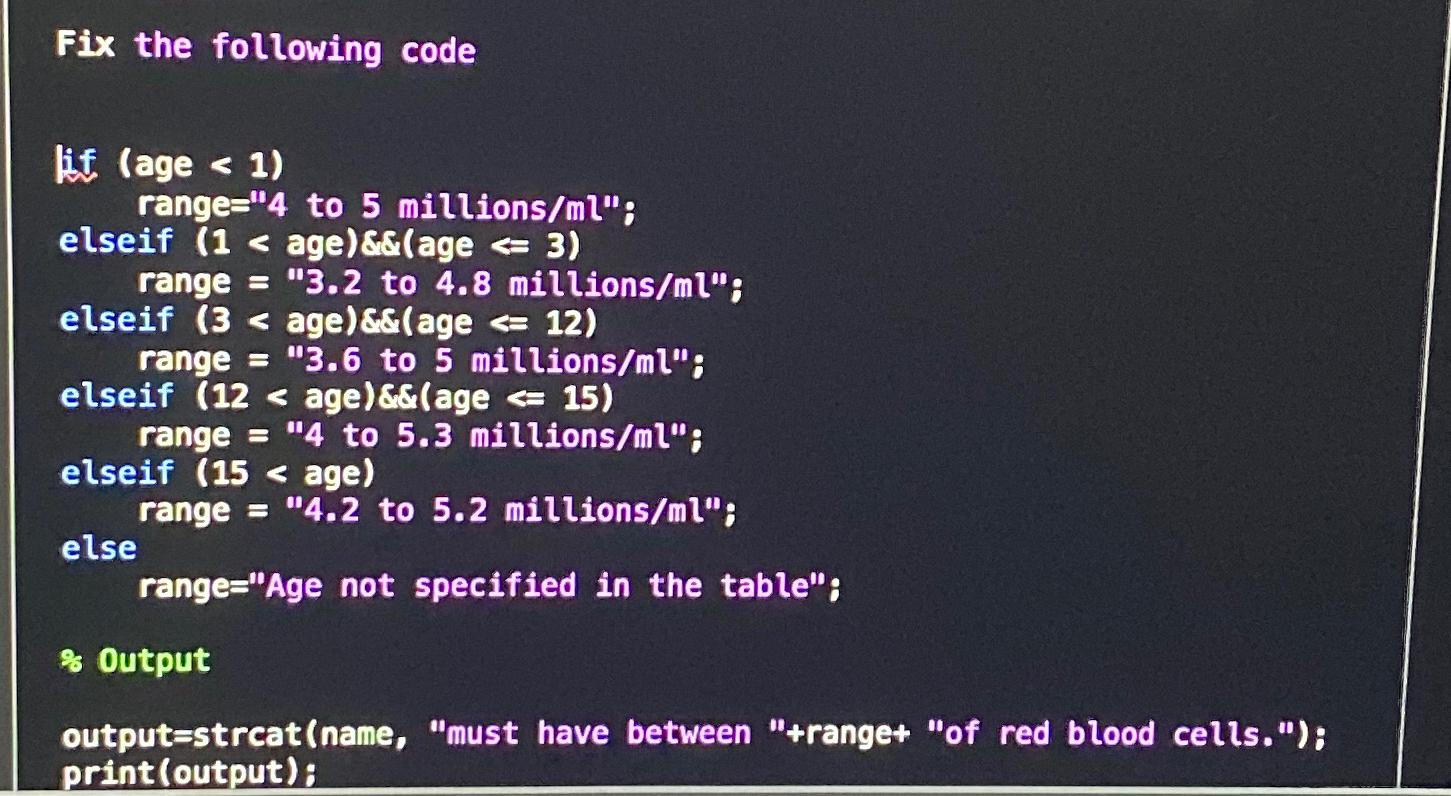  Fix the following code lif (age 1) range="4 to 5millionsml; elseif