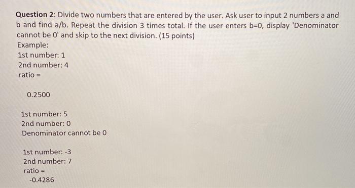 Matlab program (no specique language ) Question 2: Divide two numbers that