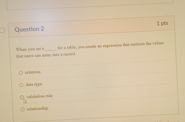  Question 2 1 pts When you set a for a table,