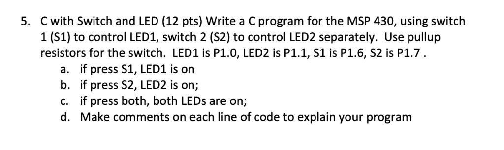 C with Switch and LED (12 pts) Write a C program